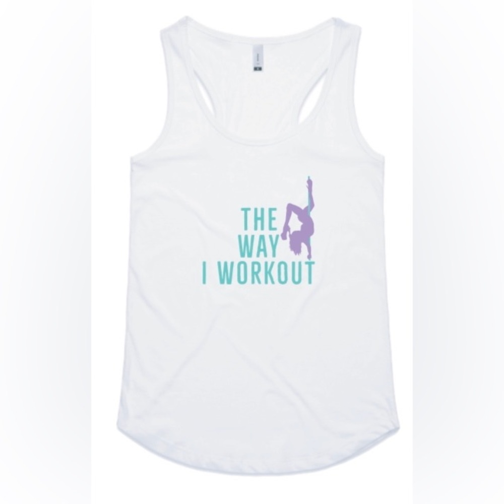 Racerback tank top. Pole dance. The way I workout
